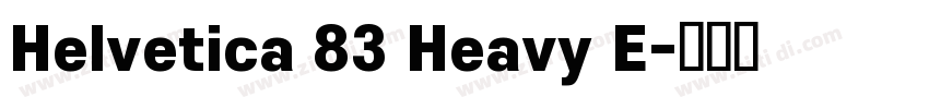 Helvetica 83 Heavy E字体转换